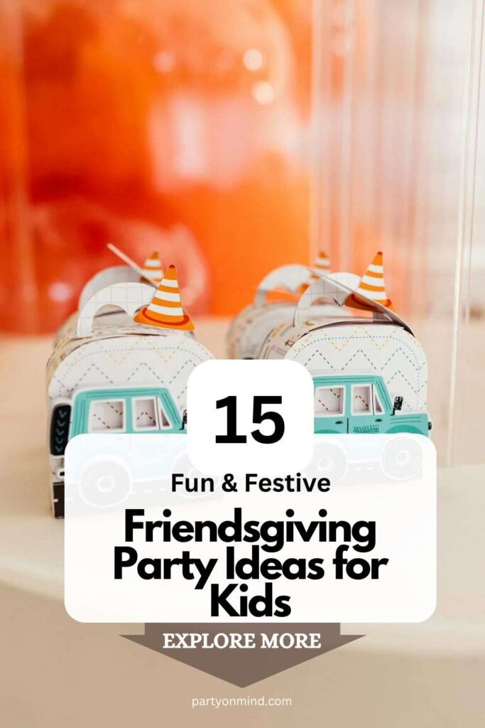 Friendsgiving Party Ideas for Kids
